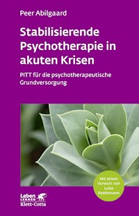 Stabilisierende Psychotherapie in akuten Krisen (Leben Lernen, Bd. 254) - Peer Abilgaard - E-Book
