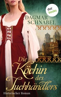 Die Köchin des Tuchhändlers - Dagmar A. Hansen schreibt als Dagmar Schnabel - E-Book