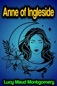 Anne of Ingleside - Lucy Maud Montgomery - E-Book