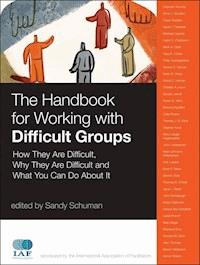 The Handbook for Working with Difficult Groups - Sandy Schuman - E-Book