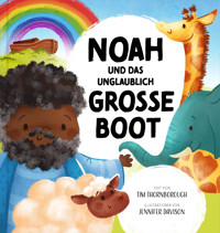 Noah und das unglaublich große Boot - Tim Thornborough - E-Book