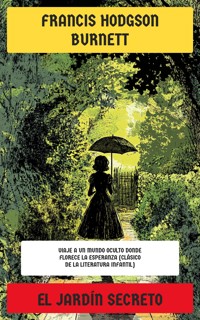El jardín secreto - Francis Hodgson Burnett - E-Book