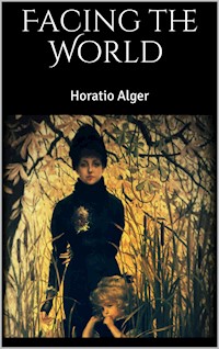 Facing the World - Horatio Alger - E-Book