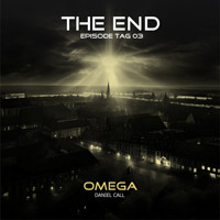 The End, Episode 3: Tag 3 - Omega - Daniel Call - Hörbuch