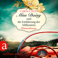 Miss Daisy und die Entführung der Millionärin - Miss Daisy ermittelt, Band 5 (Ungekürzt) - Carola Dunn - Hörbuch
