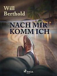 Nach mir komm ich - Will Berthold - E-Book