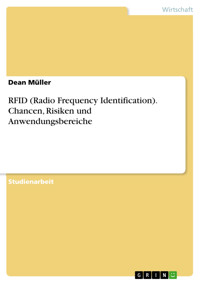 RFID (Radio Frequency Identification). Chancen, Risiken und Anwendungsbereiche - Dean Müller - E-Book