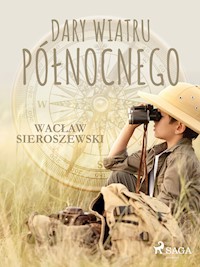 Dary Wiatru Północnego - Wacław Sieroszewski - E-Book