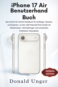 iPhone 17 Air Benutzerhandbuch - Donald Unger - E-Book