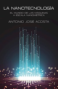 La nanotecnología - Antonio José Acosta Jiménez - E-Book