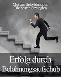 Erfolg durch Belohnungsaufschub - Jürgen Beck - E-Book