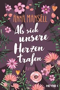 Als sich unsere Herzen trafen - Anna Mansell - E-Book