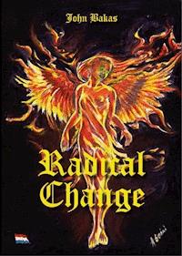 Radical Change - John Bakas - E-Book