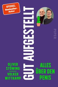 Gut aufgestellt. Alles über den Penis - Oliver Stöwing - E-Book
