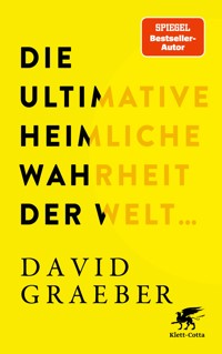Die ultimative heimliche Wahrheit der Welt ... - David Graeber - E-Book