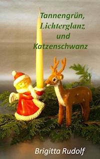 Tannengrün, Lichterglanz und Katzenschwanz - Brigitta Rudolf - E-Book