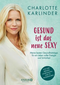 Gesund ist das neue Sexy - Charlotte Karlinder - E-Book