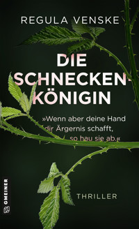 Die Schneckenkönigin - »Wenn aber deine Hand dir Ärgernis schafft, so hau sie ab.« - Regula Venske - E-Book