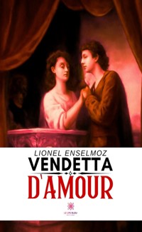 Vendetta d’amour - Lionel Enselmoz - E-Book