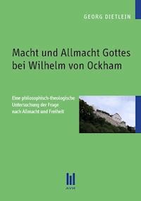 Macht und Allmacht Gottes bei Wilhelm von Ockham - Georg Dietlein - E-Book