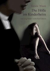 Die Hölle im Kinderheim - Renée Wum - E-Book