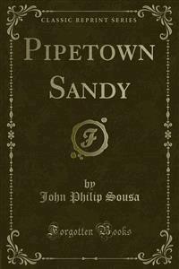 Pipetown Sandy - John Philip Sousa - E-Book