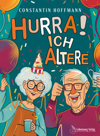 Hurra! Ich altere - Constantin Hoffmann - E-Book