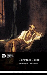 Jerusalem Delivered by Torquato Tasso (Delphi Classics) - Torquato Tasso - E-Book