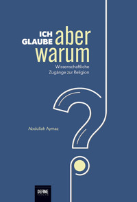 Ich glaube, aber warum? - Abdullah Aymaz - E-Book
