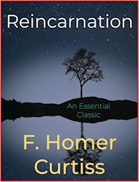 Reincarnation - F. Homer Curtiss - E-Book