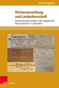 Kirchenverwaltung und Landesherrschaft - André Junghänel - E-Book