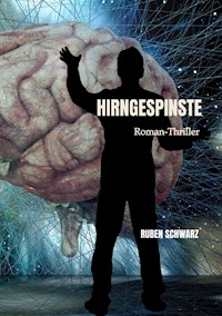 HIRNGESPINSTE - Ruben Schwarz - E-Book