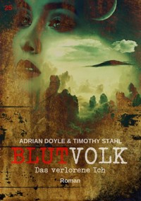 BLUTVOLK, Band 25: DAS VERLORENE ICH - Adrian Doyle - E-Book