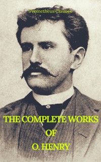 The Complete Works of O. Henry: Short Stories, Poems and Letters (Best Navigation, Active TOC) (Prometheus Classics) - O. Henry - E-Book