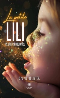 La petite Lili et autres nouvelles - Sylvie Ollivier - E-Book
