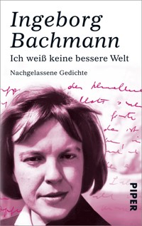 Ich weiß keine bessere Welt - Ingeborg Bachmann - E-Book