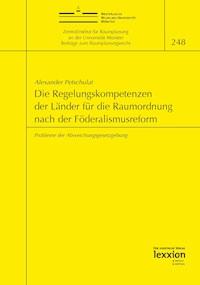 Die Regelungskompetenzen der Länder für die Raumordnung nach der Föderalismusreform - Alexander Petschulat - E-Book