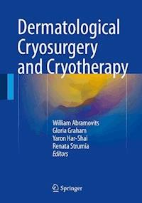 Dermatological Cryosurgery and Cryotherapy -  - E-Book