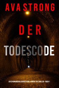 Der Todescode (Ein spannungsgeladener Remi Laurent FBI Thriller – Buch 1) - Ava Strong - kostenlos E-Book