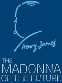 The Madonna of the Future - Henry James - E-Book
