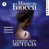 Я слишком долго мечтала - Мишель Бюсси - Hörbuch