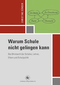 Warum Schule nicht gelingen kann - Christine Dünser - E-Book
