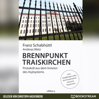 Brennpunkt Traiskirchen - Protokoll aus dem Inneren des Asylsystems (Ungekürzt) - Franz Schabhüttl - Hörbuch