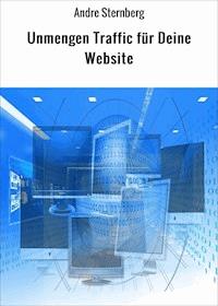 Unmengen Traffic für Deine Website - Andre Sternberg - E-Book