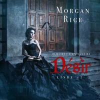 Désir: Mémoires d'un Vampire – Livre Cinq - Morgan Rice - Hörbuch