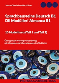 Sprachbausteine Deutsch B1 - Dil Modülleri Almanca B1. 10 Modelltests (Teil 1 und Teil 2) - Rosa von Trautheim - E-Book