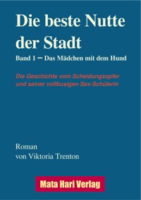 Die beste Nutte der Stadt, Band 1 - Viktoria Trenton - E-Book