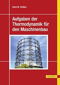 Aufgaben der Thermodynamik für den Maschinenbau - Horst-W. Grollius - E-Book