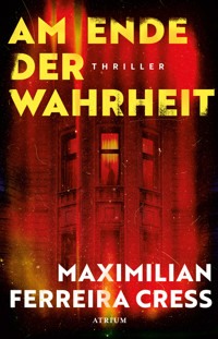 Am Ende der Wahrheit - Maximilian Ferreira Cress - E-Book