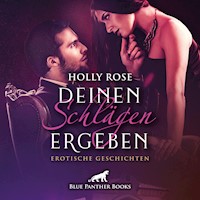 Deinen Schlägen ergeben / Erotik SM-Audio Story / Erotisches SM-Hörbuch - Holly Rose - E-Book + Hörbuch